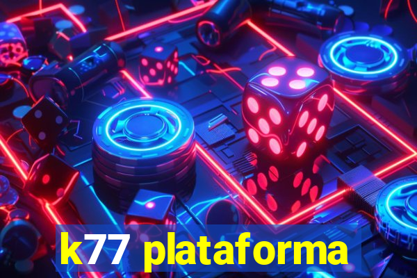 k77 plataforma